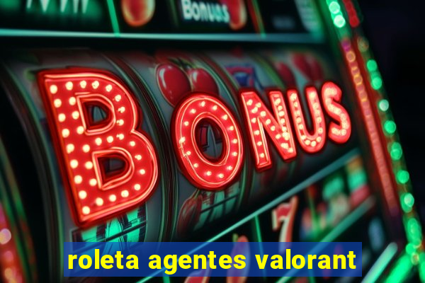 roleta agentes valorant